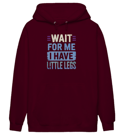 Wait For Me I Have Little Legs Hoodie